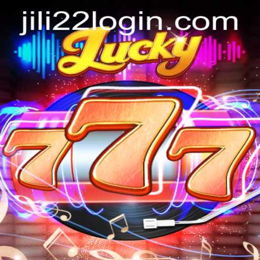 Discover the Thrills of Lucky777 and Explore the Exciting World of Jili22
